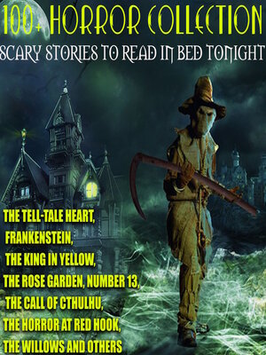 cover image of 100+ Horror Collection. Scary Stories to Read in Bed Tonight